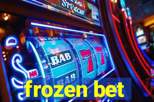 frozen bet